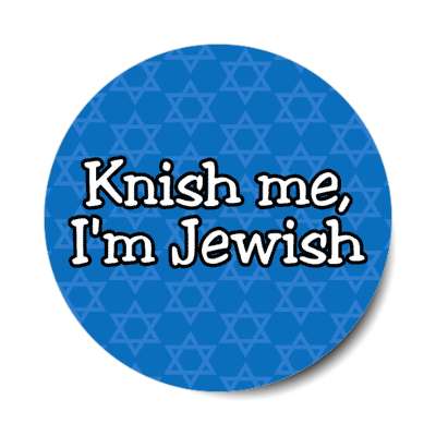 knish me im jewish pun kiss me stickers, magnet