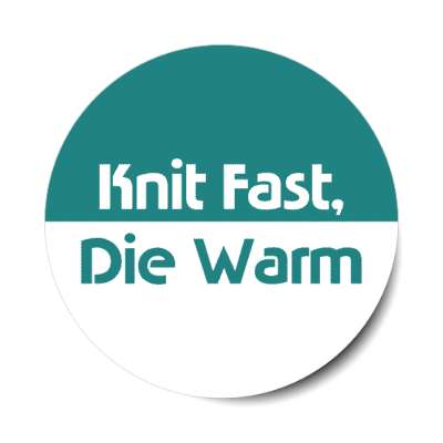 knit fast die warm stickers, magnet