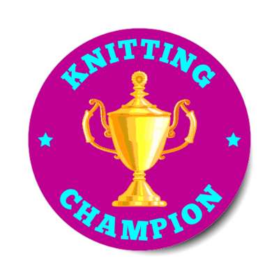 knitting champion trophy stars stickers, magnet