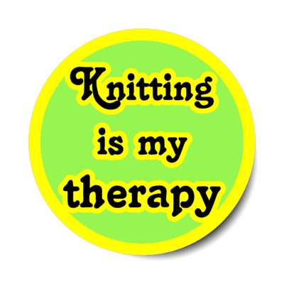 knitting is my therapy stickers, magnet