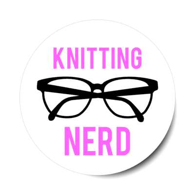 knitting nerd glasses awesome stickers, magnet