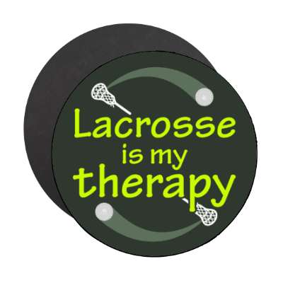 lacrosse is my therapy stickers, magnet