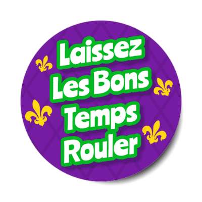 laissez les bons temps rouler french saying purple stickers, magnet