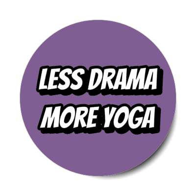 less drama more yoga stickers, magnet