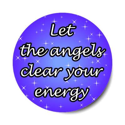 let the angels clear your energy stickers, magnet