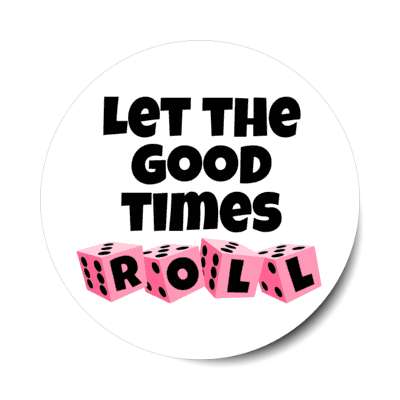 let the good times roll dice bunco stickers, magnet