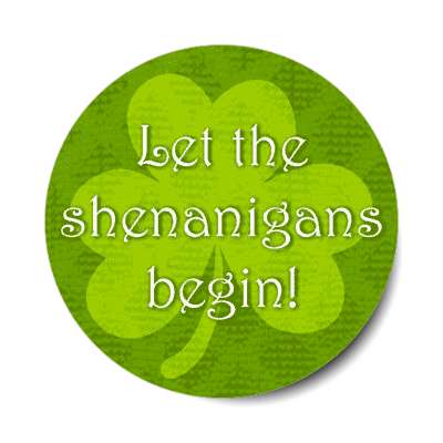 let the shenanigans begin stickers, magnet