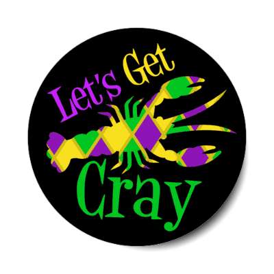 lets get cray wordplay nola stickers, magnet