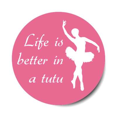 life is better in a tutu stickers, magnet
