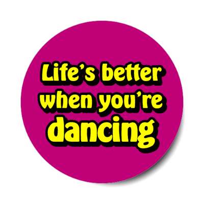 life is better when youre dancing purple stickers, magnet