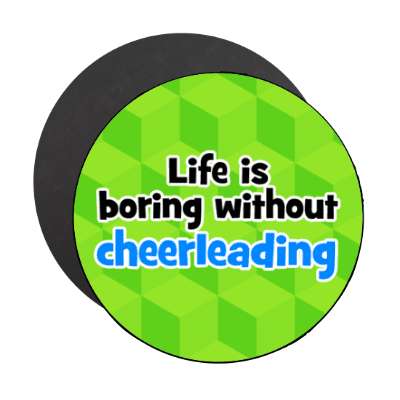 life is boring without cheerleading stickers, magnet