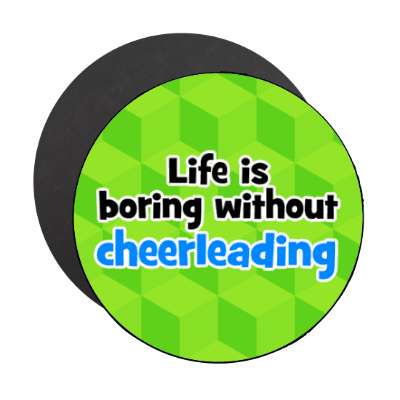 life is boring without cheerleading stickers, magnet