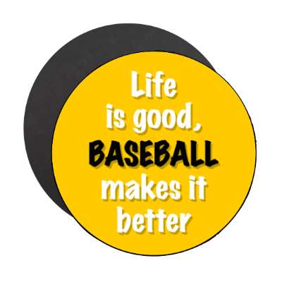 life is good baseball makes it better orange stickers, magnet