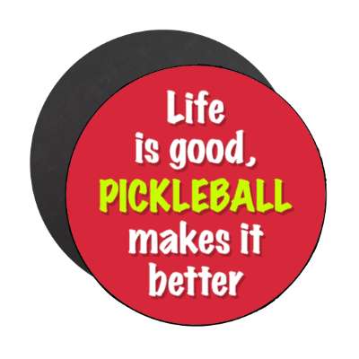 life is good pickleball makes it better stickers, magnet