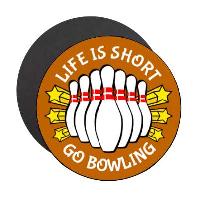 life is short go bowling stars bowling pins stickers, magnet