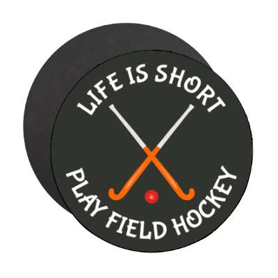 life is short play field hockey crossed sticks stickers, magnet