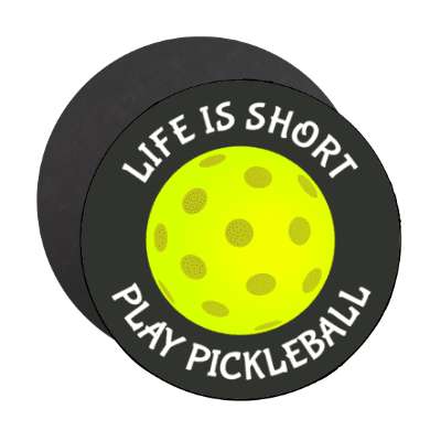 life is short play pickleball stickers, magnet