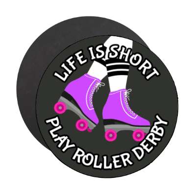 life is short play roller derby skates stickers, magnet