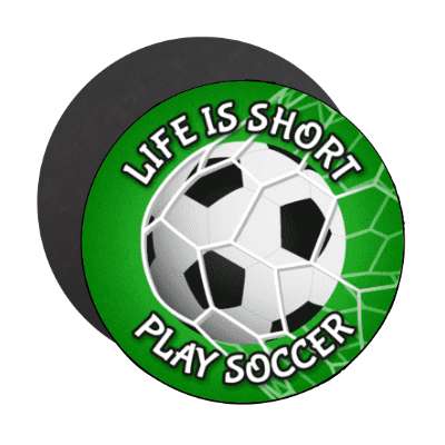 life is short play soccer soccerball goal net stickers, magnet
