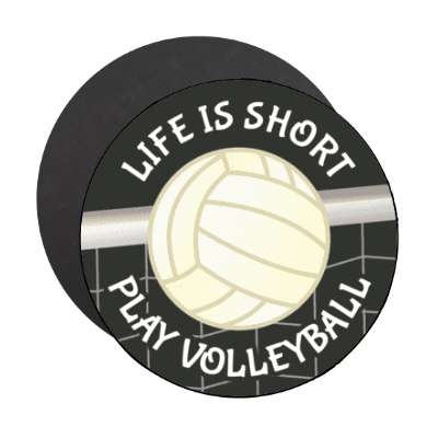 life is short play volleyball net stickers, magnet