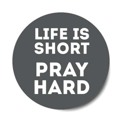 life is short pray hard stickers, magnet