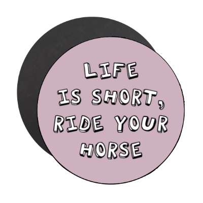 life is short ride your horse stickers, magnet