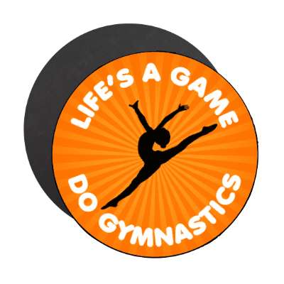 lifes a game do gymnastics stickers, magnet