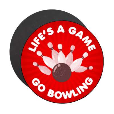 lifes a game go bowling bowlingball pins stickers, magnet