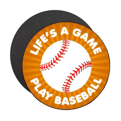 lifes a game play baseball stickers, magnet