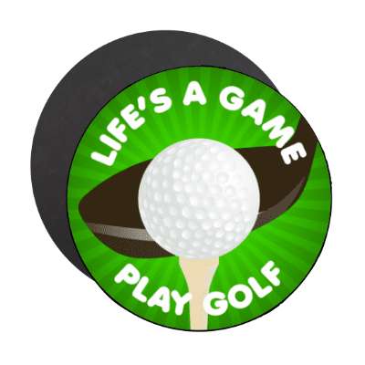 lifes a game play golf putt golfball tee stickers, magnet