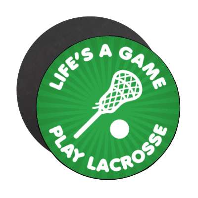 lifes a game play lacrosse stickers, magnet