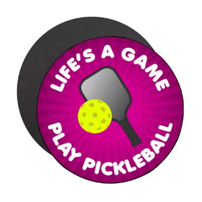 lifes a game play pickleball paddle ball stickers, magnet