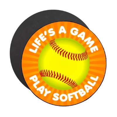 lifes a game play softball stickers, magnet