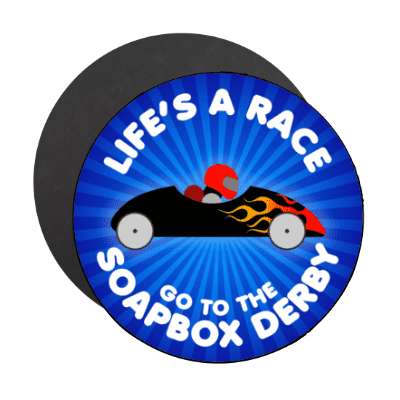 lifes a race go to the soapbox derby stickers, magnet