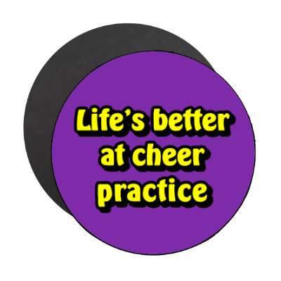 lifes better at cheer practice stickers, magnet
