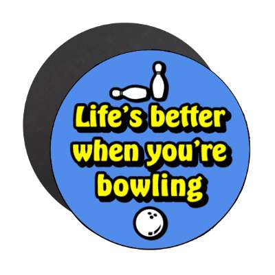 lifes better when youre bowling stickers, magnet