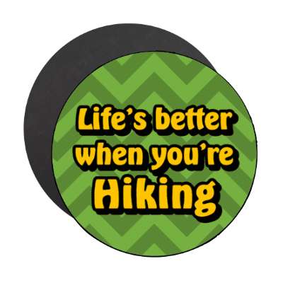 lifes better when youre hiking stickers, magnet