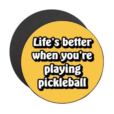 lifes better when youre playing pickleball stickers, magnet