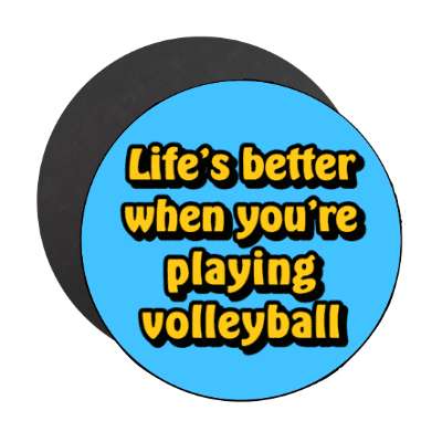 lifes better when youre playing volleyball stickers, magnet