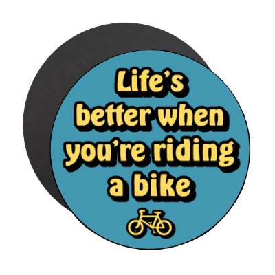 lifes better when youre riding a bike stickers, magnet