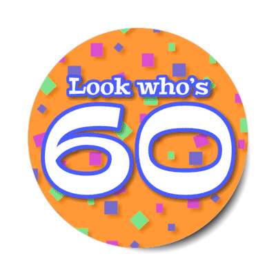 look whos 60 confetti 60th birthday orange stickers, magnet