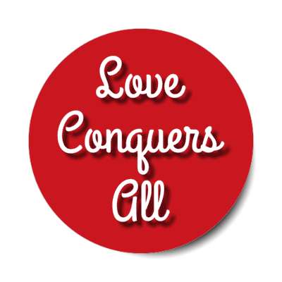 love conquers all stickers, magnet