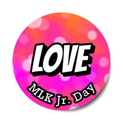 love mlk jr day orange magenta stickers, magnet