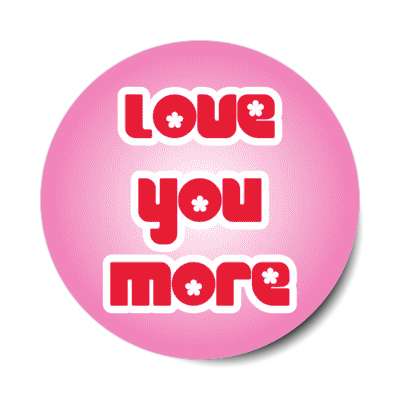 love you more stickers, magnet