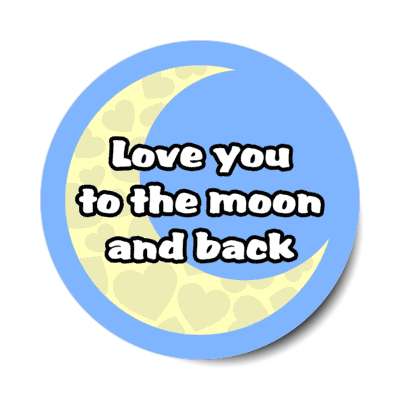 love you to the moon and back stickers, magnet