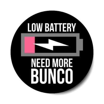 low battery need more bunco stickers, magnet