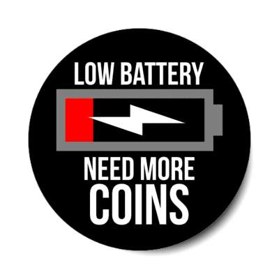 low battery need more coins stickers, magnet