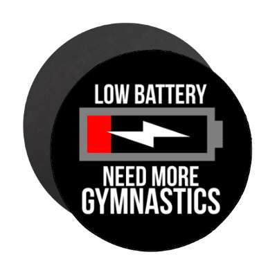 low battery need more gymnastics stickers, magnet