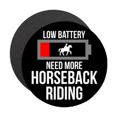low battery need more horseback riding stickers, magnet
