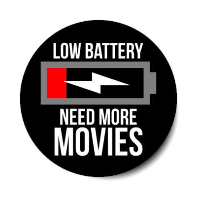 low battery need more movies stickers, magnet
